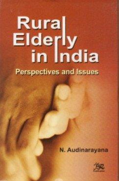 Rural Eldery In India: Perspectives And Issues