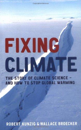 Fixing Climate. The Story of Climate Science - And How to Stop Global Warming