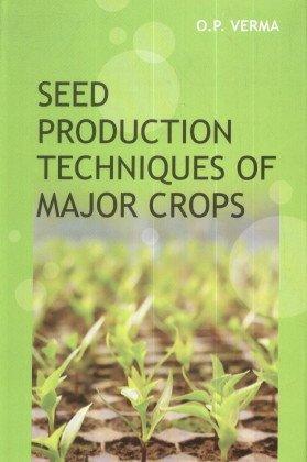 SEED PRODUCTION TECHNIQUES OF MAJOR CROPS 