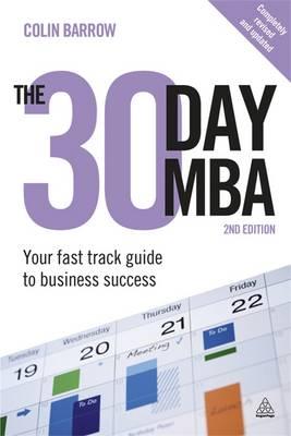 The 30 Day MBA: Your Fast Track Guide to Business Success