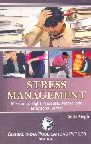 Stress Management: Mission to Fight Pressure, Mental & Emotional Strain 