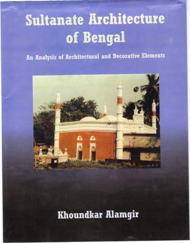 Sultanate Architecture of Bengal: Analysis of Architectural and Decorative Elements 