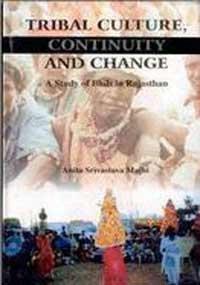 Tribal Culture Continuity And Change A Study Of Bhils In Rajasthan 