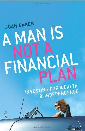 A Man Is Not a Financial Plan: Investing for wealth and independence