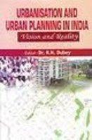 Urbanisation and Urban Planning in India: Vision and Reality