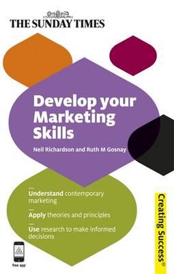 Develop Your Marketing Skills (Sunday Times Creating Success)