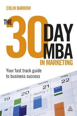 The 30 Day MBA in Marketing: YourFast Track Guide to Business Success