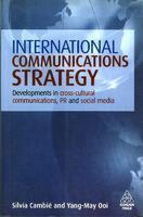 International Communication Strategy: Developments in cross-cultural communications, PR and social media