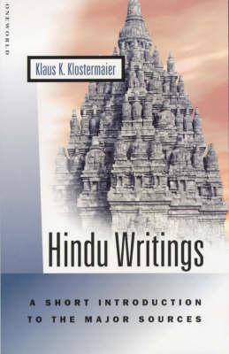 Hindu Writings: A Short Introduction to the Major Sources (Oneworld Short Guides)