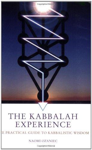 The Kabbalah Experience: The Practical Guide to Kabbalistic Wisdom 