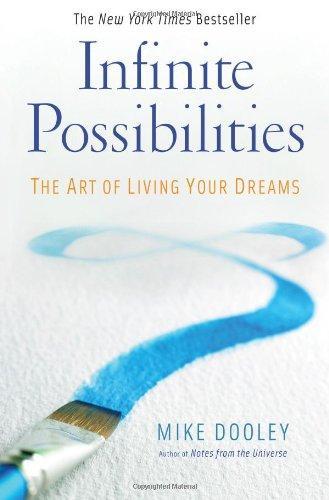 Infinite Possibilities: The Art of Living Your Dreams 