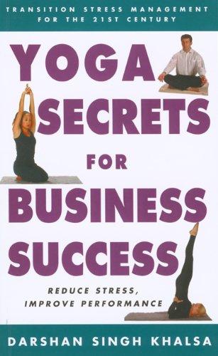  Yoga Secrets for Business Success: Transition Stress Management for the 21st Century 