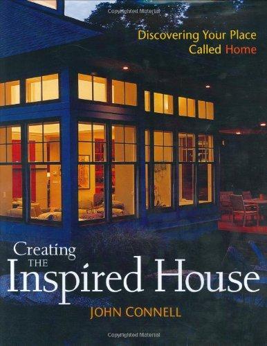 Creating the Inspired House: Discovering Your Place Called Home