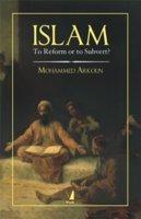 Islam (To Reform or to Subvert?)