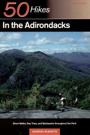 50 Hikes in the Adirondacks: Short Walks, Day Trips, and Backpacks Throughout the Park