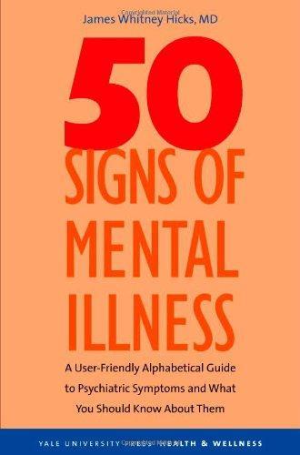 50 Signs of Mental Illness: A Guide to Understanding Mental Health (Yale University Press Health & Wellness) 