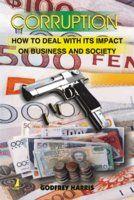 Corruption (How to deal with its impact on business and society)