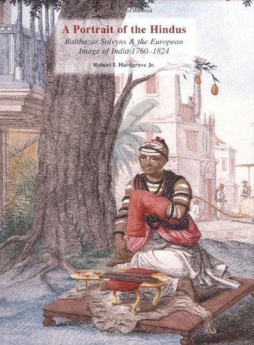 A Portrait of the Hindus: Balthazar Solvyns & the European Image of India 1760-1824 (South Asia Research) 