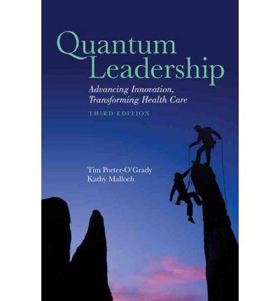 Quantum Leadership: Advancing Information, Transforming Health Care, Third Edition