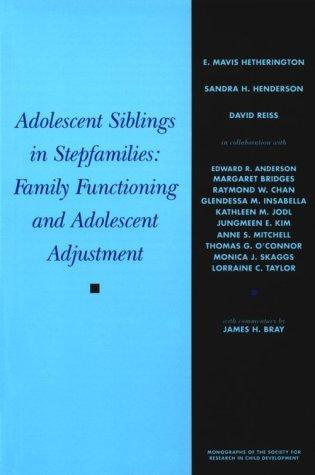 Adolescent Siblings in Stepfamilies: Family Functioning and Adolescent Adjustment: Monographs of the Society for Research in Child Development 