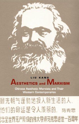 Aesthetics and Marxism: Chinese Aesthetic Marxists and Their Western Contemporaries (Post-Contemporary Interventions) 