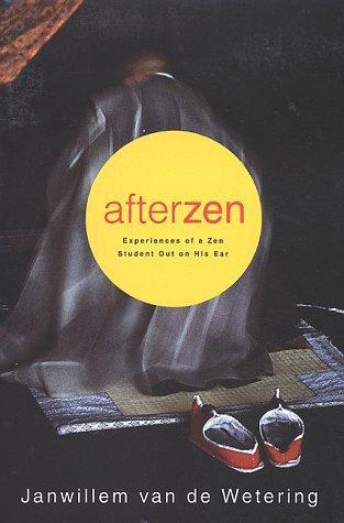 Afterzen: Experiences of a Zen Student Out on His Ear 
