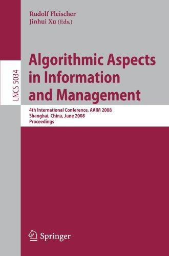 Algorithmic Aspects in Information and Management: 4th International Conference, AAIM 2008, Shanghai, China, June 23-25, 2008, Proceedings (Lecture ... Applications, incl. Internet/Web, and HCI) 