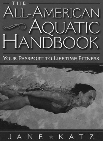 The All-American Aquatic Handbook: Your Passport to Lifetime Fitness 