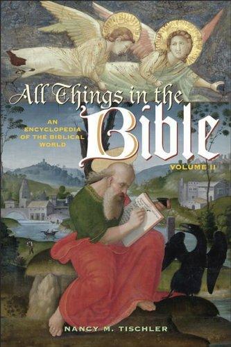 All Things in the Bible [2 volumes]: An Encyclopedia of the Biblical World [Two Volumes] 