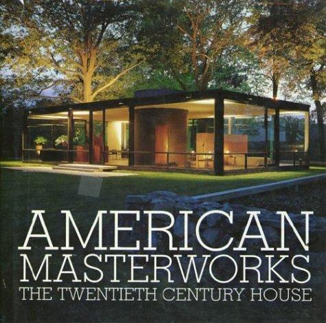 American Masterworks: The Twentieth-Century House
