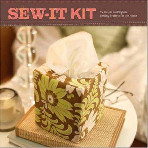 Sew-It Kit: 15 Simple and Stylish Sewing Projects for the Home 