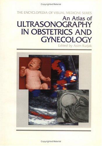 An Atlas of Ultrasonography in Obstetrics and Gynecology (Encyclopedia of Visual Medicine) 