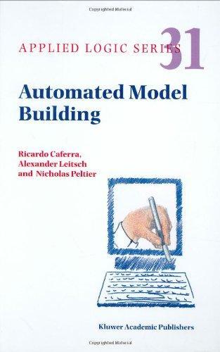 Automated Model Building (Applied Logic Series) 