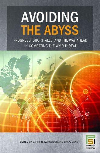 Avoiding the Abyss: Progress, Shortfalls, and the Way Ahead in Combating the WMD Threat (Praeger Security International) 
