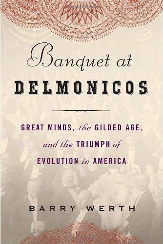 Banquet at Delmonico's: Great Minds, the Gilded Age, and the Triumph of Evolution in America 