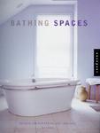 BATHING SPACES : DESIGNS FOR PAMPERING BODY AND SOUL