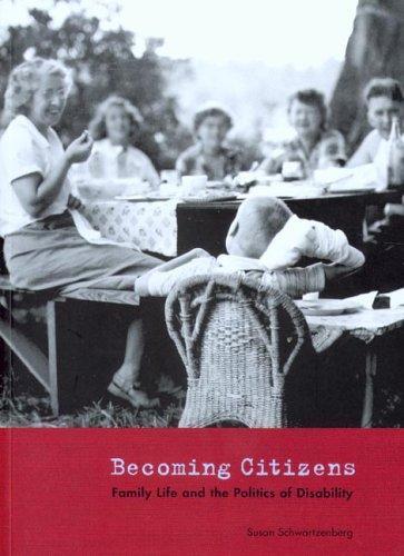 Becoming Citizens: Family Life And The Politics Of Disability
