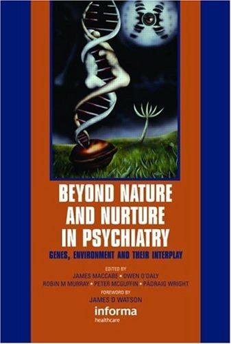 Beyond Nature and Nurture in Psychiatry: Genes, The Environment, and Their Interplay (European Foundation for Psychiatry at the Maudsley)