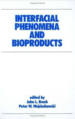 Interfacial Phenomena and Bioproducts (Biotechnology and Bioprocessing) 