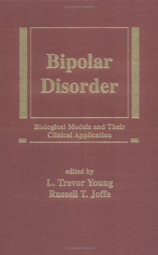 Bipolar Disorder : Biological Models & Their Clinical Applications (Medical Psychiatry Series)
