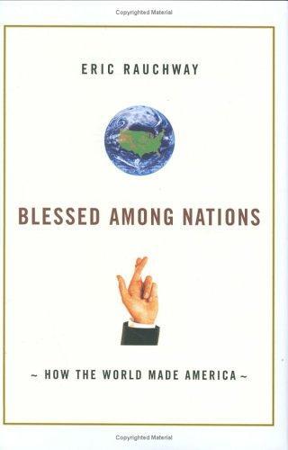 Blessed Among Nations: How the World Made America 