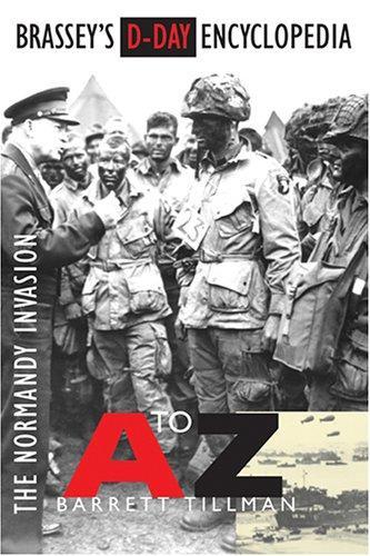 Brassey's D-Day Encyclopedia: The Normandy Invasion A-Z 