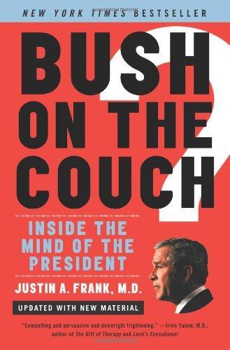 Bush on the Couch Rev Ed: Inside the Mind of the President 