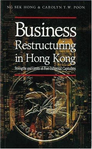 Business Restructuring in Hong Kong: Strengths and Limits of Post-industrial Capitalism 