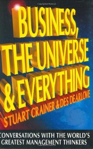 Business, The Universe & Everything: Conversations with the World's Greatest Management Thinkers 