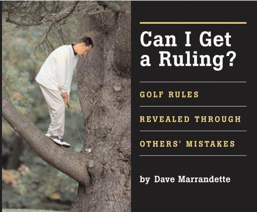 Can I Get A Ruling: Golf Rules Revealed Through Others' Mistakes 