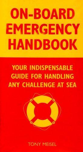 On-Board Emergency Handbook: Your Indispensable Guide to Handling Any Challenge at Sea 