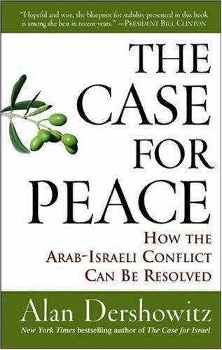 The Case for Peace: How the Arab-Israeli Conflict Can be Resolved 