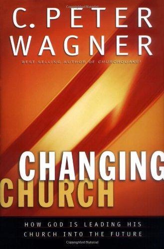 Changing Church: How God Is Leading His Church Into the Future 