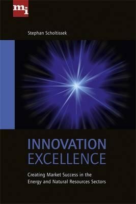 Innovation Excellence: Creating Market Success in the Energy and Natural Resources Sectors